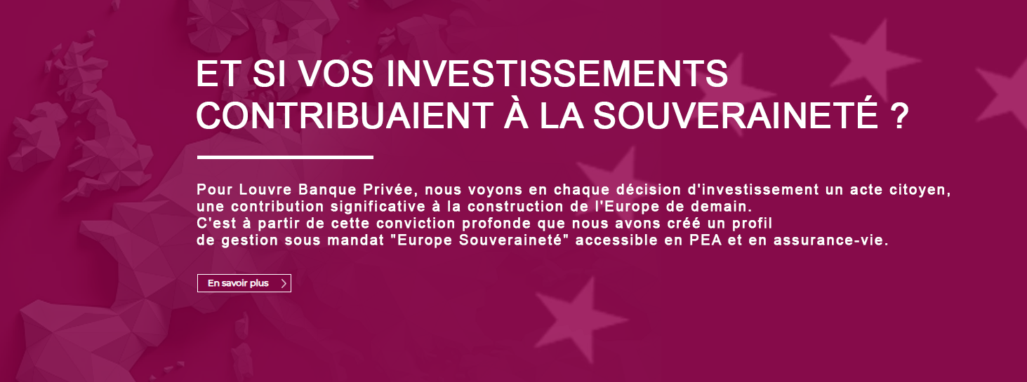 Louvre Banque Privée - Pour Louvre Banque Postale, nous voyons en chaque décision d'investissement un acte citoyen,  une contribution significative à la construction de l'Europe de demain.  C'est à partir de cette conviction profonde que nous avons créé un profil  de gestion sous mandat 